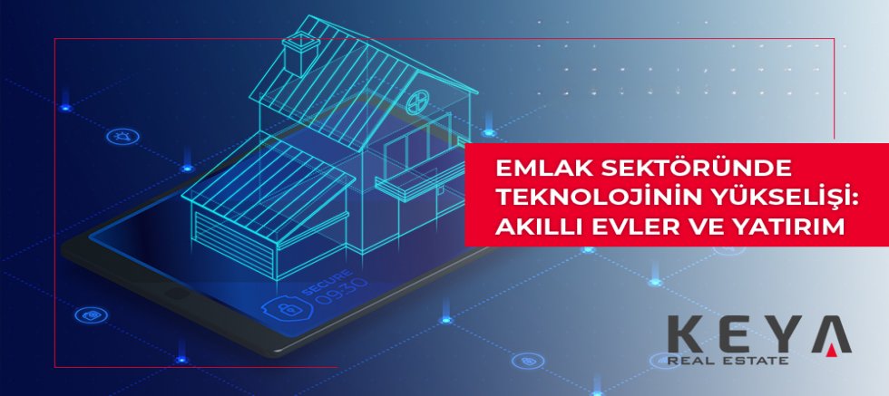 Emlak Sektöründe Teknolojinin Yükselişi: Akıllı Evler ve Yatırım