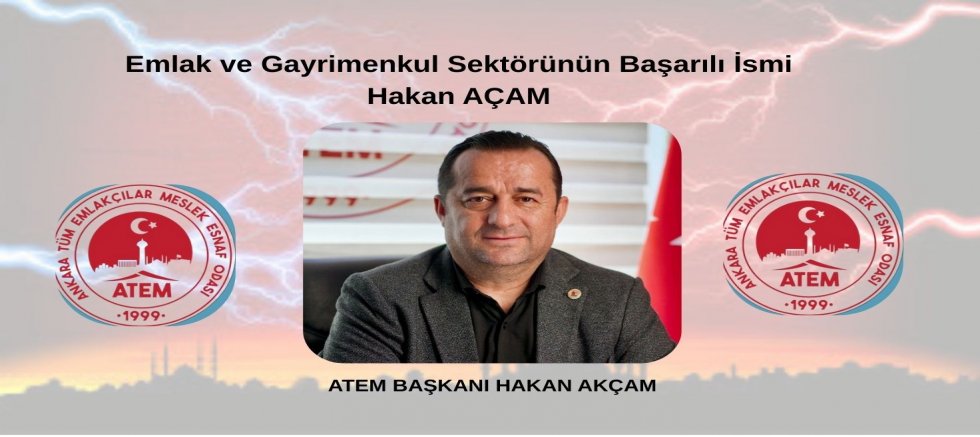 Emlak ve Gayrimenkul Sektörünün Başarılı İsmi: Hakan AÇAM