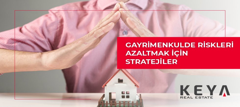 GAYRİMENKULDE RİSKLERİ AZALTMAK İÇİN STRATEJİLER