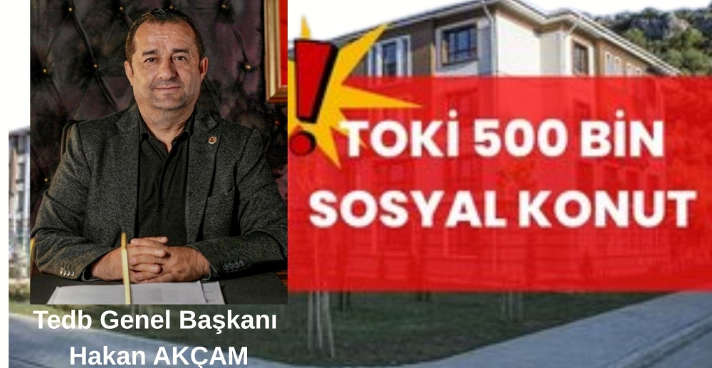 Hakan Akçam: “Yüzyılın Konut Projesi, sosyal adaletin ve şehirleşme vizyonunun birleşimidir”