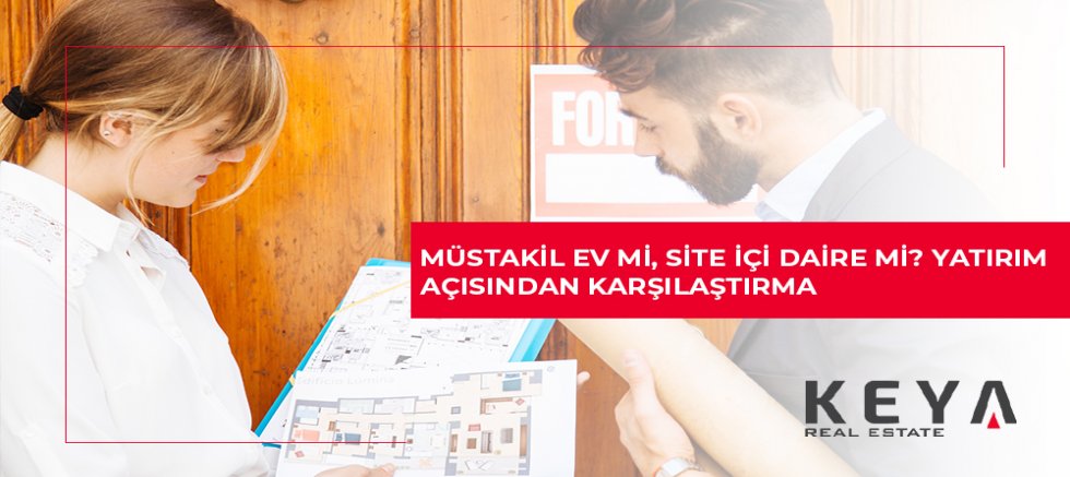 Müstakil Ev mi, Site İçi Daire mi? Yatırım Açısından Karşılaştırma