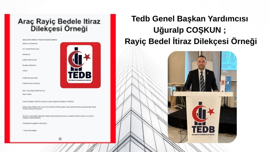 Tedb Genel Başkan Yardımcısı Uğuralp COŞKUN ; Rayiç Bedel İtiraz Dilekçesi Örneği