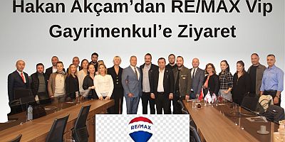 Atem Başkanı Hakan Akçam’dan RE/MAX Vip Gayrimenkul’e Ziyaret