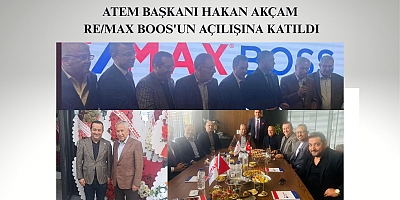 ATEM BAŞKANI HAKAN AKÇAM RE/MAX BOOS'UN AÇILIŞINA KATILDI