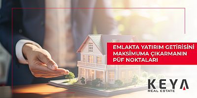 Emlakta Yatırım Getirisini Maksimuma Çıkarmanın Püf Noktaları