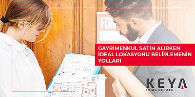 Gayrimenkul Satın Alırken İdeal Lokasyonu Belirlemenin Yolları