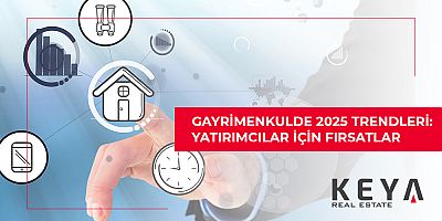 Gayrimenkulde 2025 Trendleri: Yatırımcılar İçin Fırsatlar