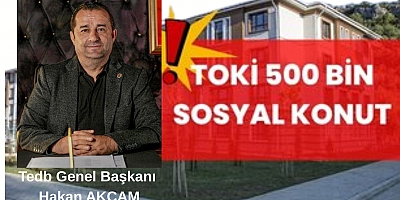 Hakan Akçam: “Yüzyılın Konut Projesi, sosyal adaletin ve şehirleşme vizyonunun birleşimidir”