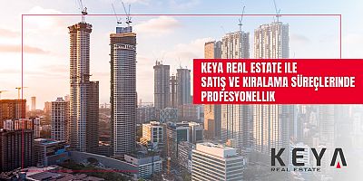 Keya Real Estate ile Satış ve Kiralama Süreçlerinde Profesyonellik