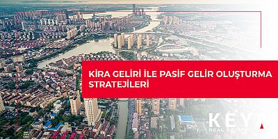 Kira Geliri ile Pasif Gelir Oluşturma Stratejileri