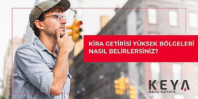 Kira Getirisi Yüksek Bölgeleri Nasıl Belirlersiniz? 