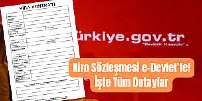 KİRA SÖZLEŞMELERİNDE YENİ DÖNEM. E-DEVLET ÜZERİNDEN HAZIRLANABİLECEK