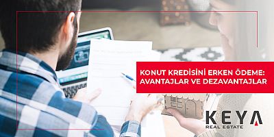 Konut Kredisini Erken Ödeme: Avantajlar ve Dezavantajlar