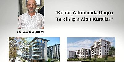 ORHAN KAŞIKÇI “Konut Yatırımında Doğru Tercih İçin Altın Kurallar”