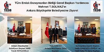 TÜM EMLAK DANIŞMANLARI GENEL BAŞKAN YRD.MEHMET T. SOLMAZ ; ANKARA BÜYÜKŞEHİR BELEDİYESİNE ZİYARET